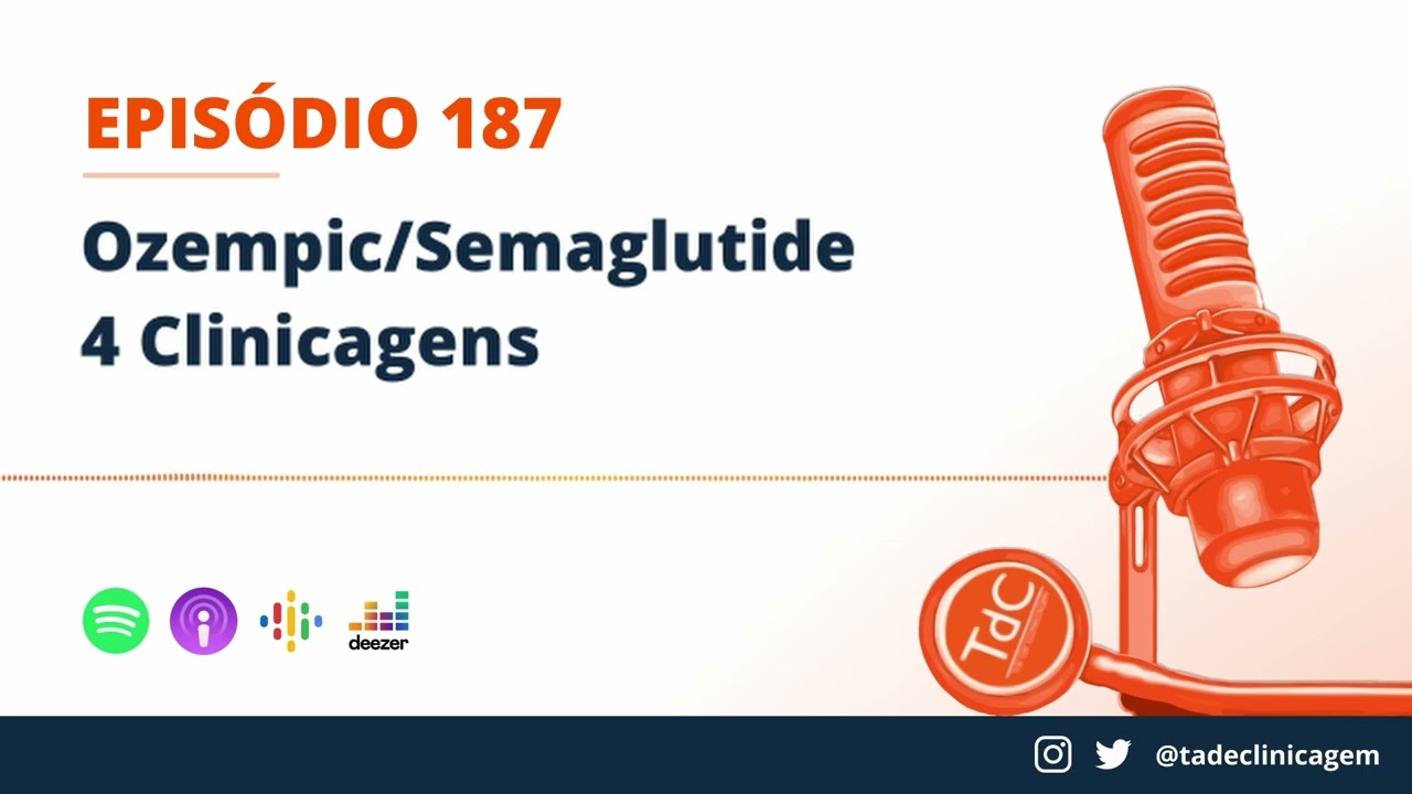 Ozempic/Semaglutide - Episódio 187