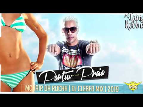 Mc Jair Da Rocha - Partiu Para Praia - Dj Cleber Mix