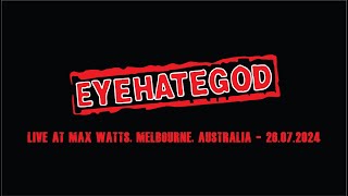 EYEHATEGOD - Live at Max Watts, Melbourne, Australia - 26.07.2024
