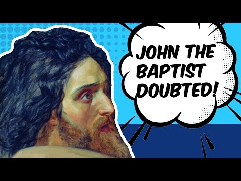 John the Baptist Doubted!