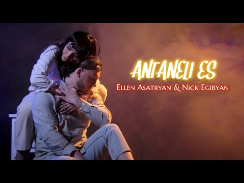 Nick Egibyan feat Ellen Asatryan - Antaneli Es (Official Music Video)