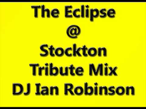 Eclipse @ Stockton Tribute Mix - DJ Ian Robinson