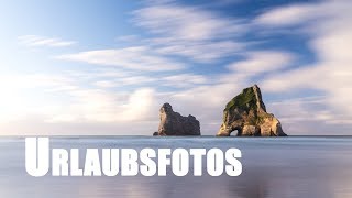 Urlaubsfotos - Tipps für bessere Fotos auf Reisen