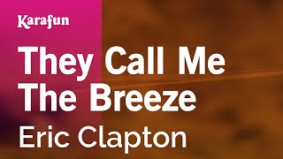 Karaoke They Call Me The Breeze - Eric Clapton *