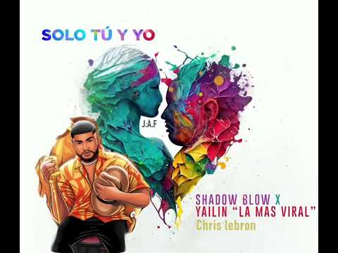 Yailin La Mas Viral , Chris Lebron Shadow Blow Solo Tú y Yo Remix (AUDIO OFICIAL)