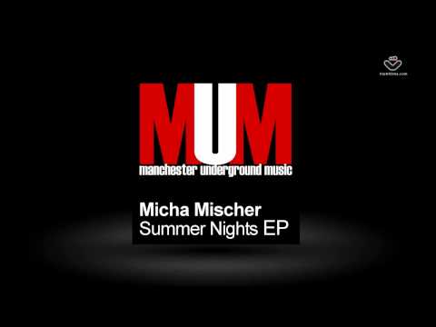 Micha Mischer - Summer Nights EP  MUM - Manchester Underground Music MUM065