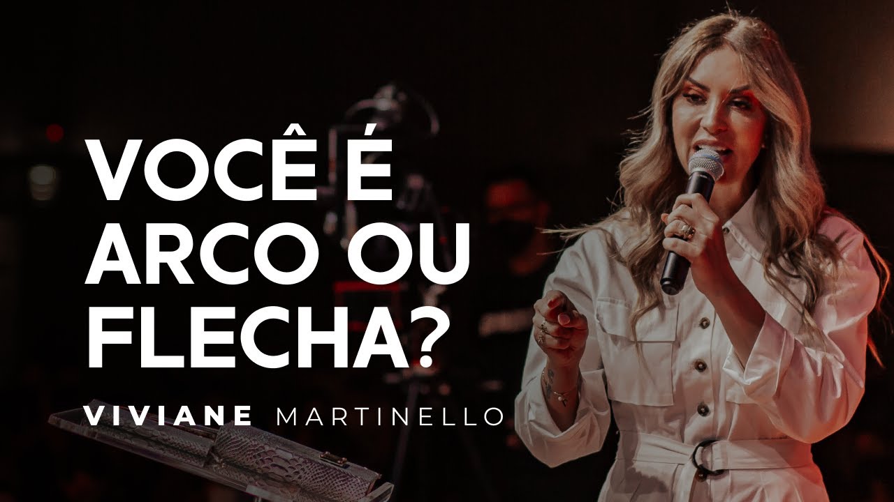 Você é arco ou flecha? | Pra. Viviane Martinello