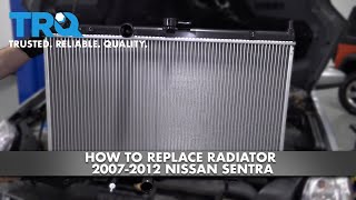 How to Replace Radiator 2007-2012 Nissan Sentra