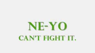 Ne-Yo - Can&#39;t fight it, Lyrics !