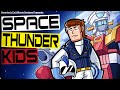 SPACE THUNDER KIDS The Worst Animated Movie You Ve Never Seen