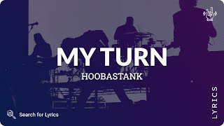 Hoobastank - My Turn (Lyrics for Desktop)