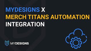 MyDesigns x Merch Titans Automation Integration Guide