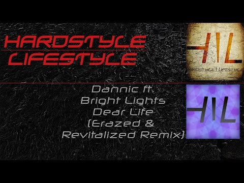 Dannic ft. Bright Lights - Dear Life (Eraze & Revitalized Remix) (HQ Radio Edit)
