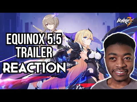 Equniox v5.5 Honkai Trailer REACTION