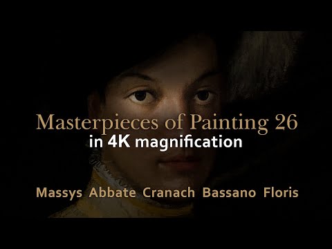 Massys, Abbate, Cranach, Bassano, Floris - Masterpieces of painting 26 in 4K magnification