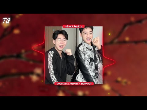 VỀ NHÀ ĂN TẾT 2 - DOUBLE2T x JUSTATEE x BIGDADDY [LÊ BẢO] - TẾT NÀY CHẮC KHÁC TẾT XƯA