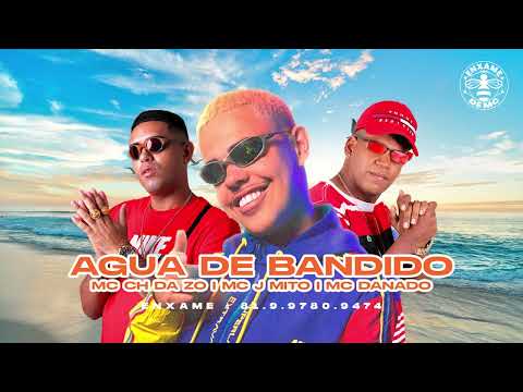MC CH DA Z.O, DANADO DO RECIFE, MC J MITO - ÁGUA DE BANDIDO