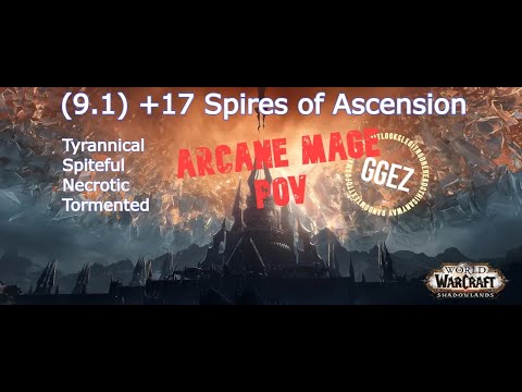 9.1 Spires of Ascension +17 (Arcane Mage POV) Tyrannical