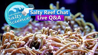 Saltwater Aquarium Reef Chat - Seriously Salty Science Live Q&A