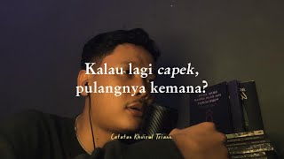 Download lagu Kalau lagi capek pulangnya kemana? mp3