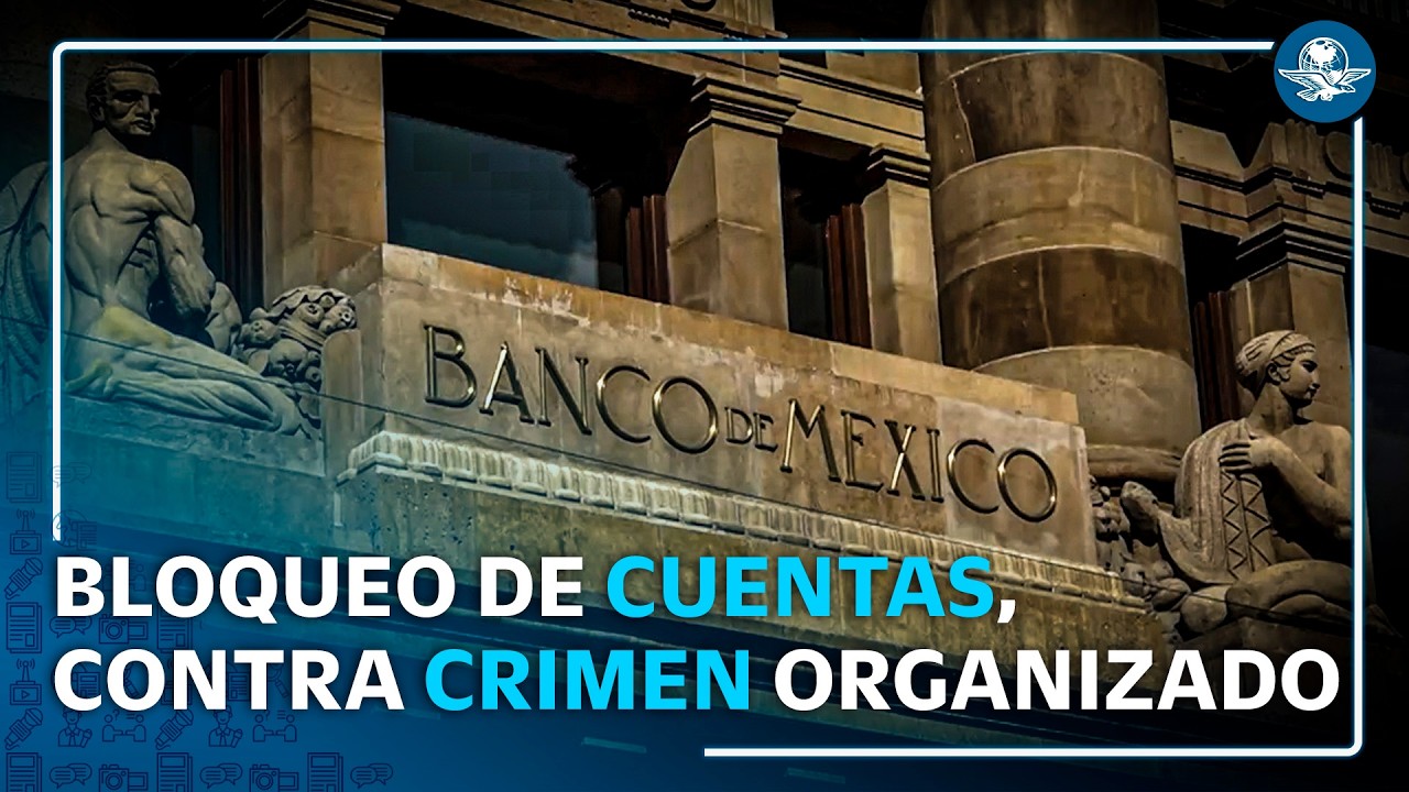 Bloqueo de cuentas es contra el crimen y sin fines políticos UIF #EnPortada