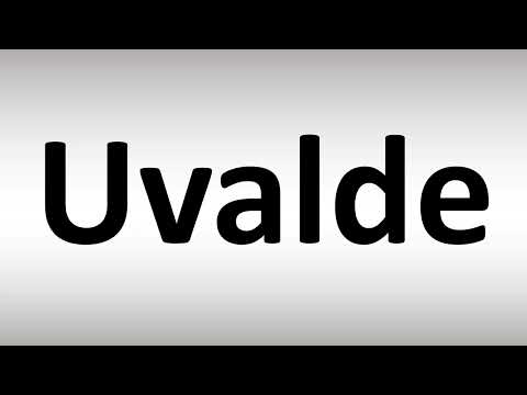 How to Pronounce Uvalde, Texas