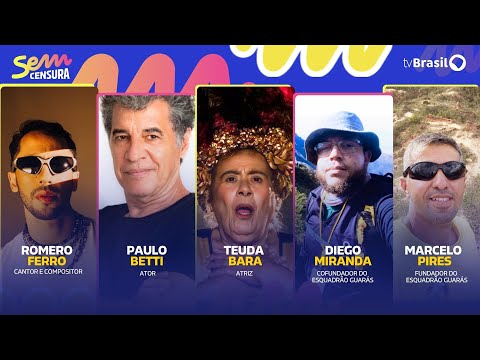 🔴 SEM CENSURA RECEBE PAULO BETTI, TEUDA BARA, ROMERO FERRO, MARCELO PIRES E DIEGO MIRANDA