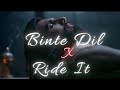 Binte Dil x Ride It (Mashup) - ScarFace & Lost States.