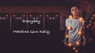 Machine Gun Kelly - Everyday Lyrics