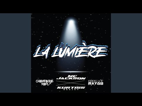 LA LUMIÈRE (feat. Mc Jackson, Dj Rayou & Mc Champagne papi)