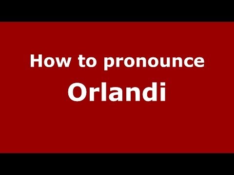 How to pronounce Orlandi (Italian/Italy) - PronounceNames.com