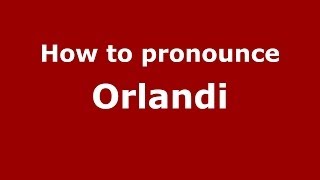 How to pronounce Orlandi