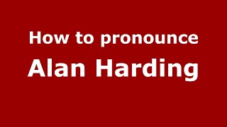 How to pronounce Alan Harding