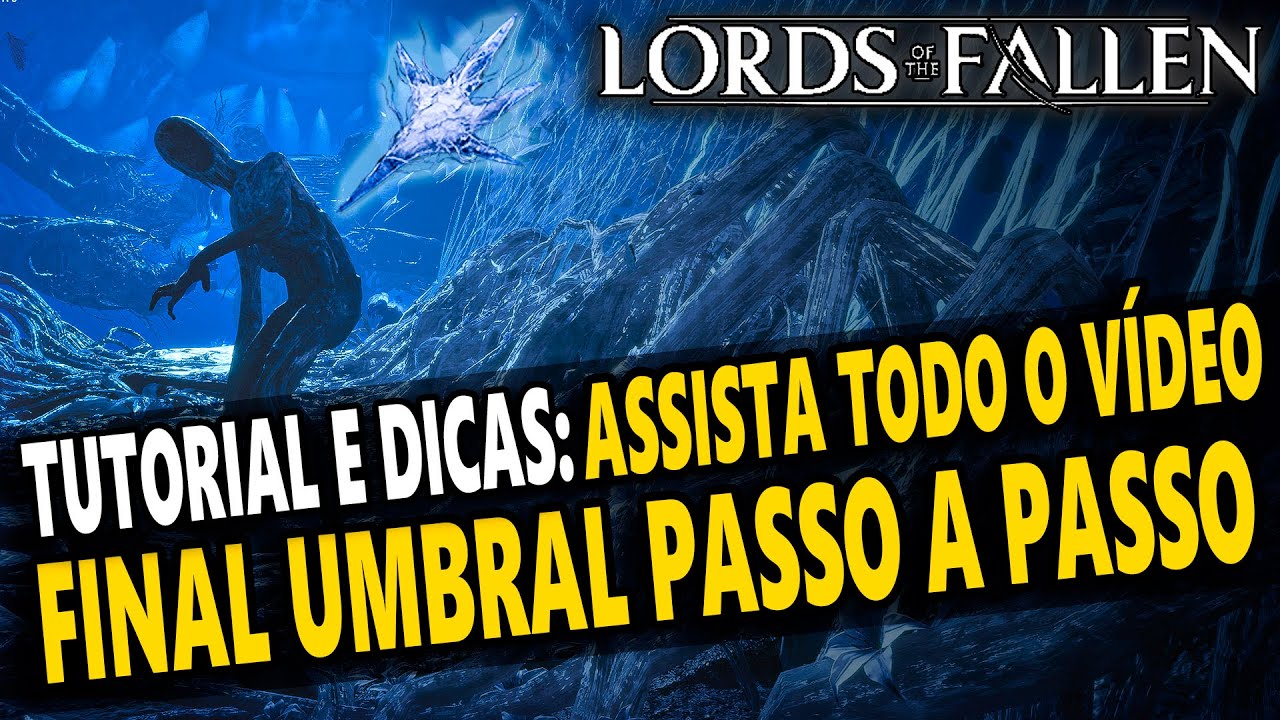 FINAL UMBRAL DETALHADO + BONUS DICA ! - LORDS OF THE FALLEN #55