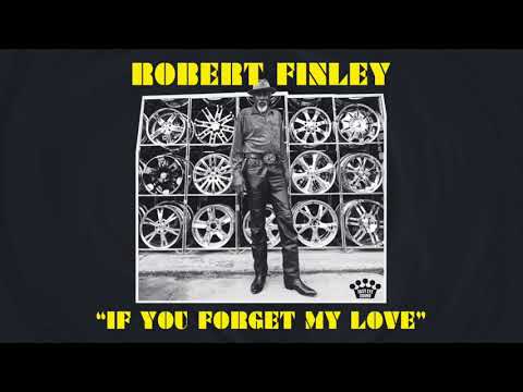 Robert Finley - If You Forget My Love [Official Audio] online metal music video by ROBERT FINLEY