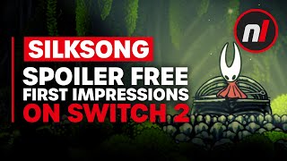 First Impressions - Hollow Knight Silksong on Switch 2