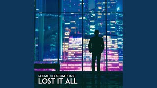 Lost It All (feat. Custom Phase)