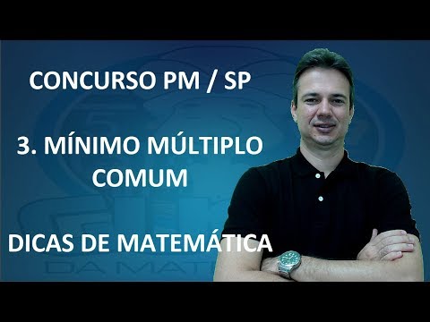 REVISÃO DICA 03 - CONCURSO SOLDADO PM SP - MÍNIMO MÚLTIPLO COMUM