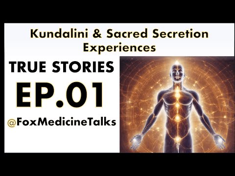 TRUE Sacred Secretion/Kundalini Story - Episode ONE - Fox Medicine Talks