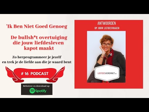 #16 ik ben niet goed genoeg - Dé Bullsh*t overtuiging die jouw liefdesleven kapot maakt