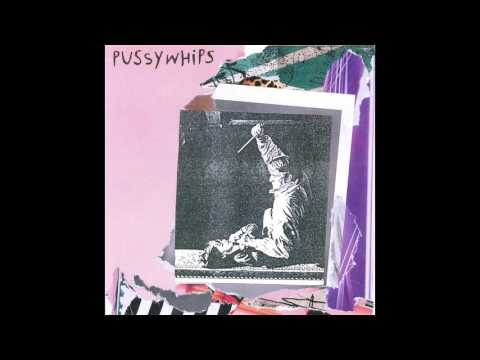 Pussywhips - Drive Thru Riding Man