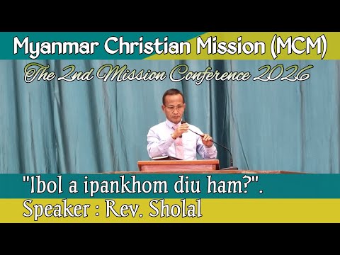 Rev. Sholal Latest SERMON 2026 | Ibol a IPAN KHOM diu ham? | MCM, Mission Conference #latestsermon.