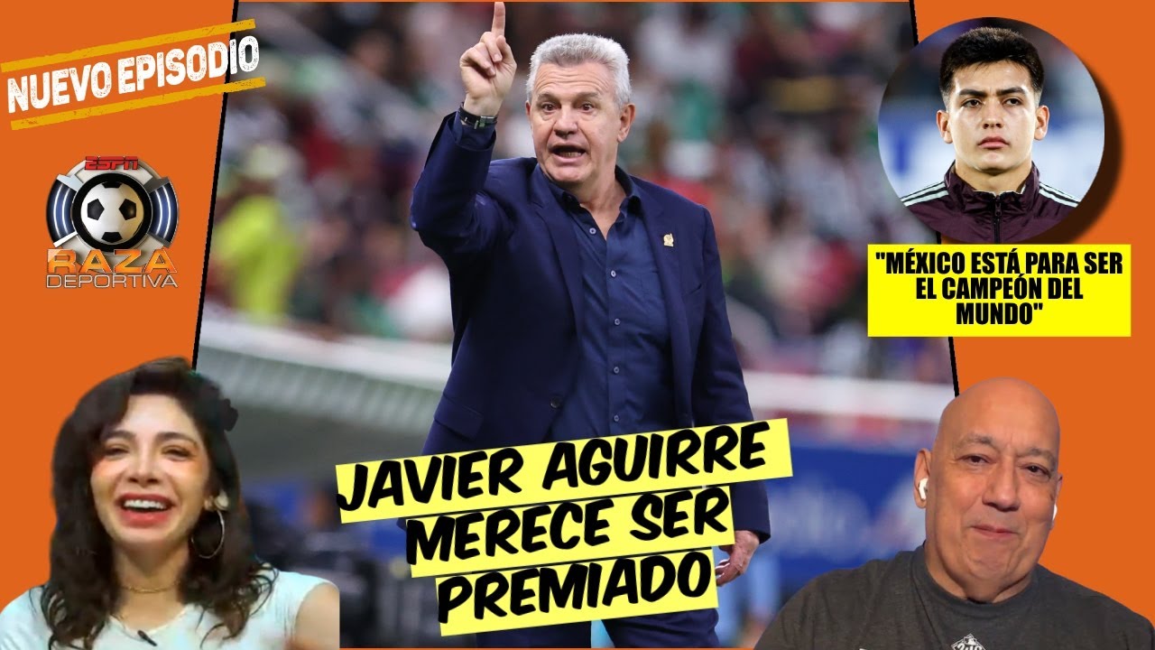 JAVIER AGUIRRE NUNCA será 'THE BEST' y MÉXICO NO está para COMPETIR en el MUNDIAL | Raza Deportiva