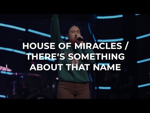 House of Miracles / There's Something About That Name (Live) [feat. Mariah Bernard & Michael Morin]