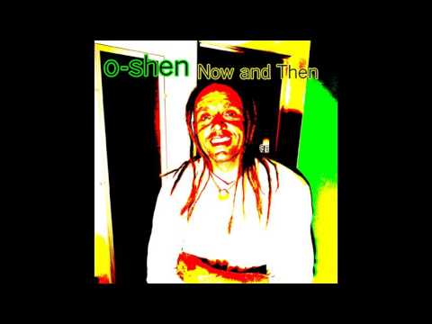 O-SHEN - Now and Then