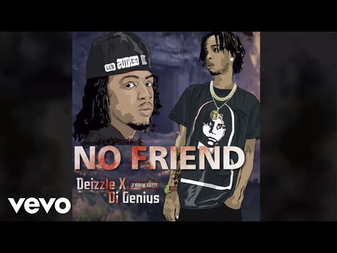 Deizzle, Di Genius - No Friend (Official Audio)
