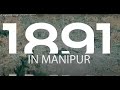 Anglo - Manipur War | Manipur gi Maraibak on March & April 1891 | Khongjom War | Anglo Manipur War