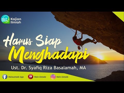 Harus siap menghadapi dr syafiq riza basalamah ma