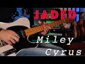 Jaded - Miley Cyrus - Guitar cover