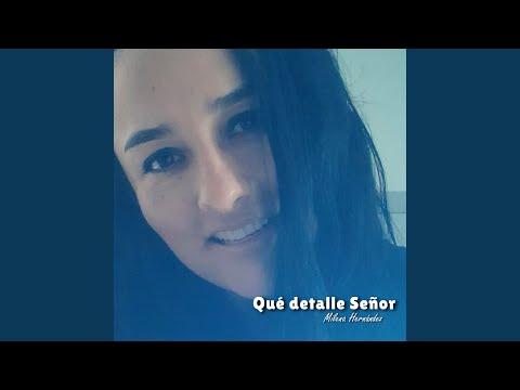 Qué Detalle Señor